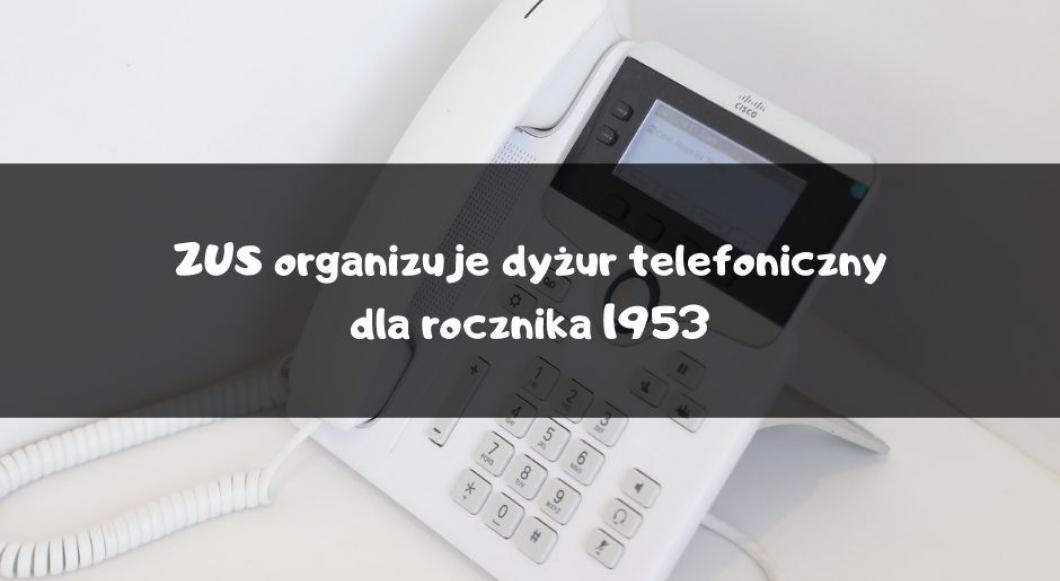 ZUS organizuje dyżur telefoniczny dla rocznika 1953