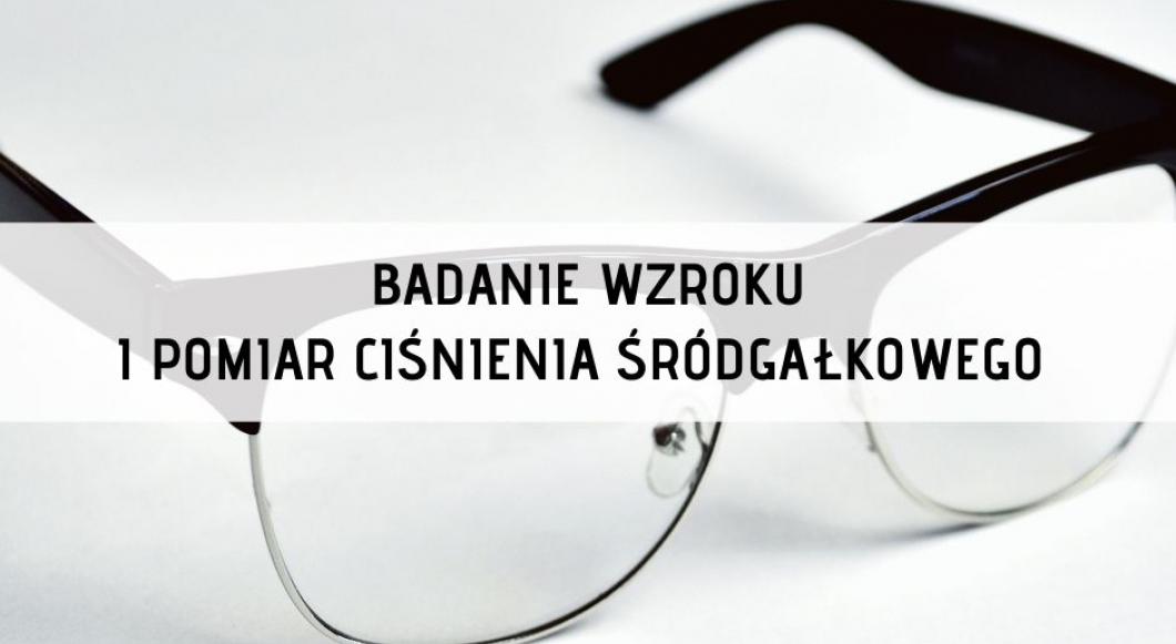 Badanie wzroku i pomiar ciśnienia śródgałkowego