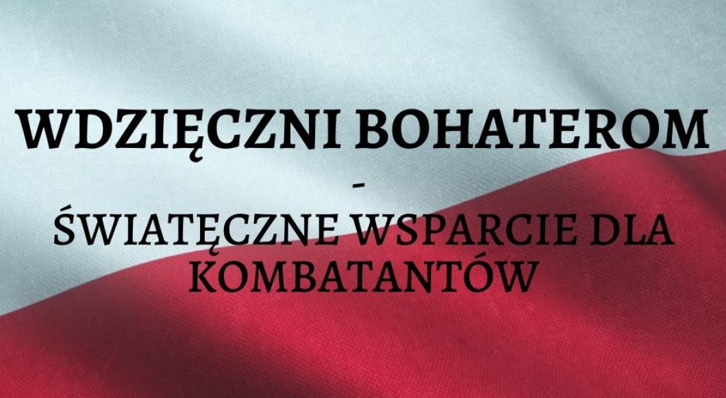 Wdzięczni bohaterom - świąteczne wsparcie dla kombatantów