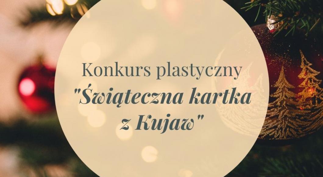 Konkurs plastyczny "Świąteczna kartka z Kujaw"