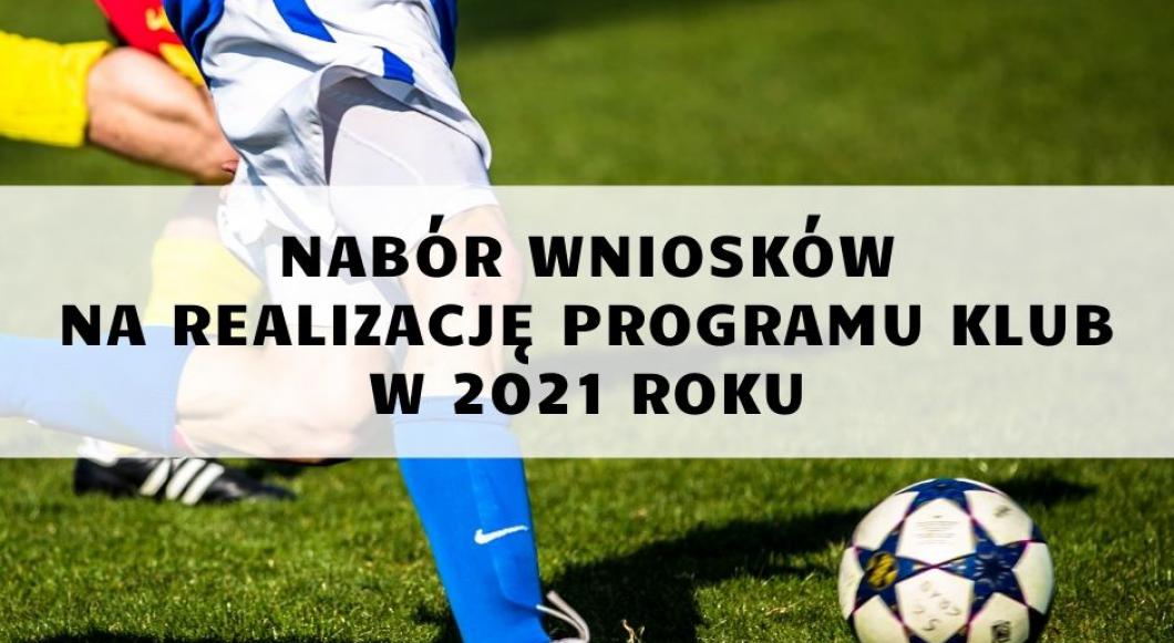 Nabór wniosków na realizację programu KLUB w 2021 roku