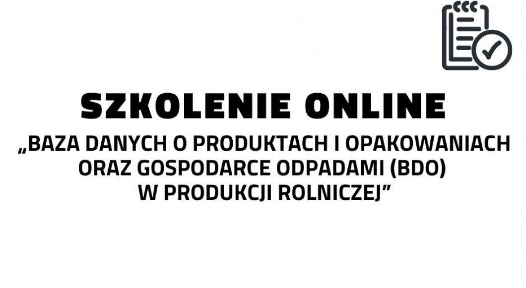 Szkolenie online „Baza danych o produktach i opakowaniach oraz gospodarce odpadami (BDO)  w produkcji rolniczej”