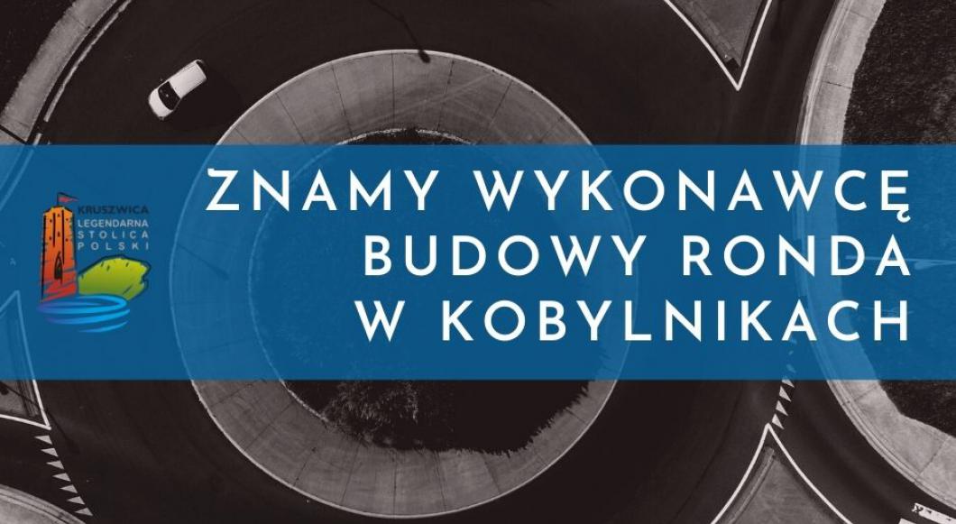 Znamy wykonawcę budowy ronda w Kobylnikach!