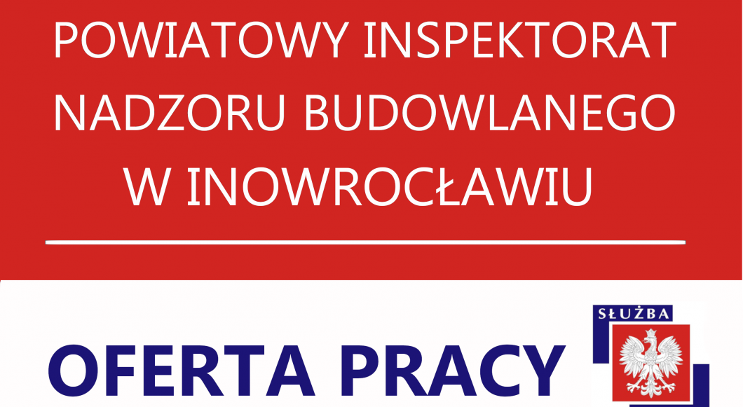 Powiatowy Inspektor Nadzoru Budowlanego w Inowrocławiu zatrudni do pracy
