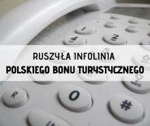 Ruszyła infolinia Polskiego Bonu Turystycznego