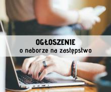 Ogłoszenie o naborze na zastępstwo!