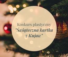 Konkurs plastyczny "Świąteczna kartka z Kujaw"