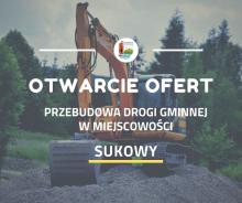 Otwarcie ofert na przebudowę drogi gminnej w miejscowości Sukowy