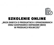 Szkolenie online „Baza danych o produktach i opakowaniach oraz gospodarce odpadami (BDO)  w produkcji rolniczej”