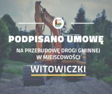 Umowa na przebudowę drogi gminnej w miejscowości Witowiczki podpisana!