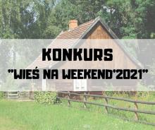 Konkurs "Wieś na weekend'21"