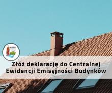 Złóż deklarację do Centralnej Ewidencji Emisyjności Budynków