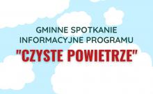 Gminne Spotkanie informacyjne programu "Czyste powietrze"