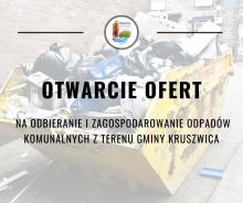 Otwarcie ofert na zadanie „Odbieranie i zagospodarowanie odpadów komunalnych z terenu Gminy Kruszwica”