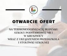 Otwarcie ofert na termomodernizację budynku Szkoły Podstawowej Nr 1 w Kruszwicy wraz z urządzeniem przedszkola i stołówki szkolnej