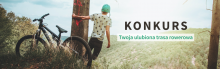KONKURS "Twoja ulubiona trasa rowerowa w woj. kujawsko - pomorskim" II edycja
